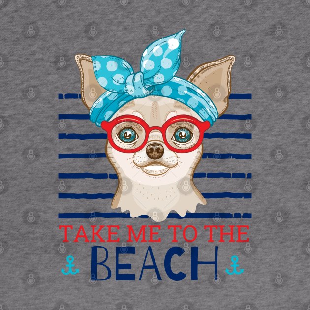 chihuahua take me to the beach by Mako Design 